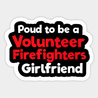 Proud To Be A Volunteer Firefighters Girlfriend Sticker